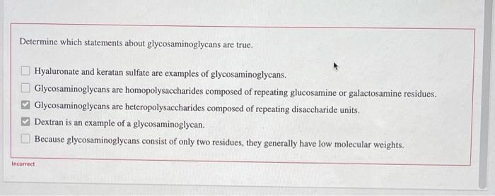 Determine which statements about glycosaminoglycans are true